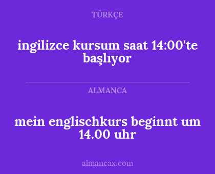 mein englischkurs beginnt um 14.00 uhr - ingilizce kursum saat 14:00'te başlıyor