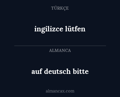 auf deutsch bitte - ingilizce lütfen