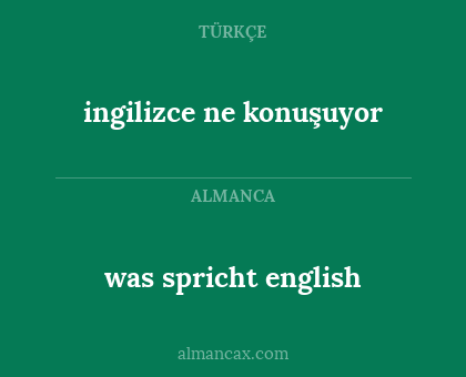 was spricht english - ingilizce ne konuşuyor