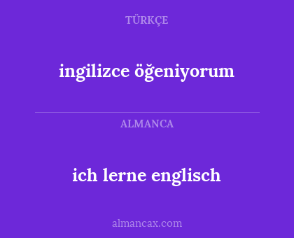 ingilizce öğeniyorum - ich lerne englisch