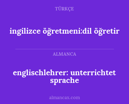 ingilizce öğretmeni:dil öğretir - englischlehrer: unterrichtet sprache