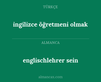 englischlehrer sein - ingilizce öğretmeni olmak