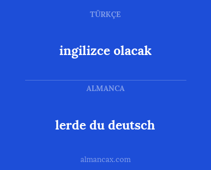 ingilizce olacak - lerde du deutsch