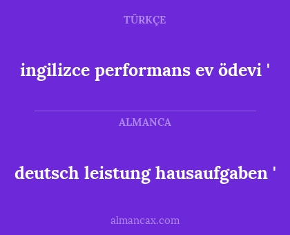 ingilizce performans ev ödevi ' - deutsch leistung hausaufgaben '