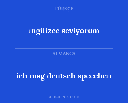ich mag deutsch speechen - ingilizce seviyorum
