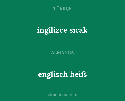 ingilizce sıcak - englisch heiß