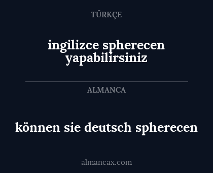 ingilizce spherecen yapabilirsiniz - können sie deutsch spherecen