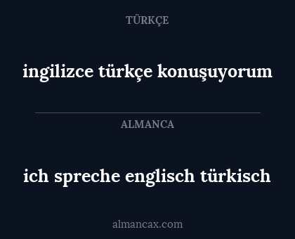ingilizce türkçe konuşuyorum - ich spreche englisch türkisch