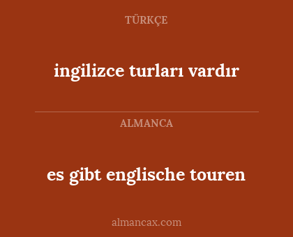 ingilizce turları vardır - es gibt englische touren