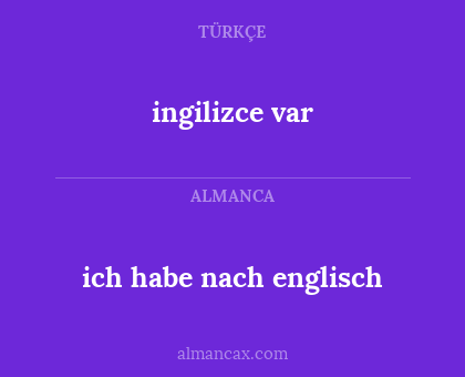 ingilizce var - ich habe nach englisch