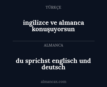 ingilizce ve almanca konuşuyorsun - du sprichst englisch und deutsch