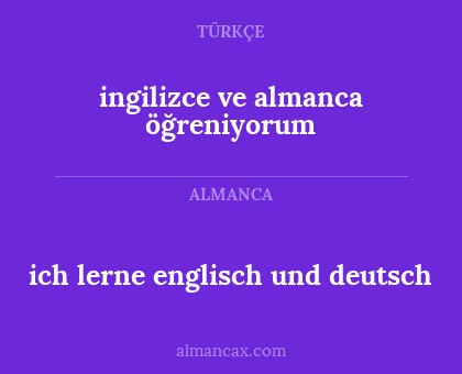 ich lerne englisch und deutsch - ingilizce ve almanca öğreniyorum
