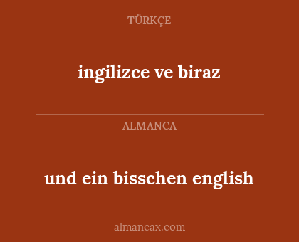 ingilizce ve biraz - und ein bisschen english