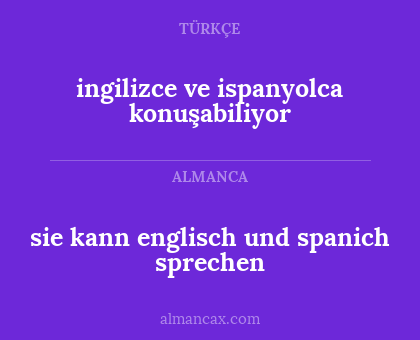 sie kann englisch und spanich sprechen - ingilizce ve ispanyolca konuşabiliyor