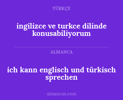 ingilizce ve turkce dilinde konusabiliyorum - ich kann englisch und türkisch sprechen