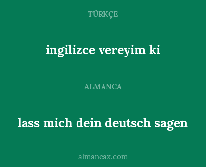 ingilizce vereyim ki - lass mich dein deutsch sagen