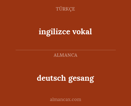 deutsch gesang - ingilizce vokal
