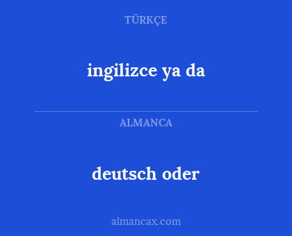 deutsch oder - ingilizce ya da