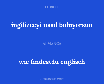 wie findestdu englisch - ingilizceyi nasıl buluyorsun