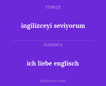 ingilizceyi seviyorum - ich liebe englisch