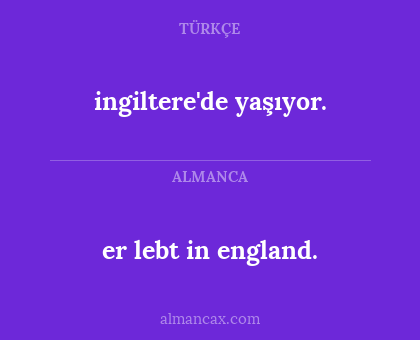 ingiltere'de yaşıyor. - er lebt in england.