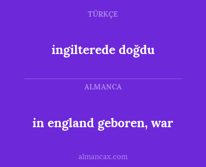 ingilterede doğdu - in england geboren, war