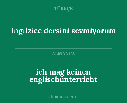 ingilzice dersini sevmiyorum - ich mag keinen englischunterricht