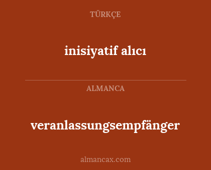 veranlassungsempfänger - inisiyatif alıcı