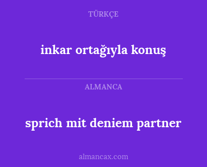 inkar ortağıyla konuş - sprich mit deniem partner