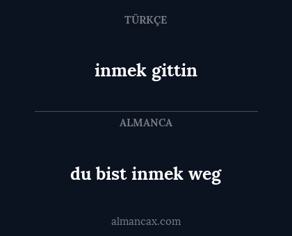inmek gittin - du bist inmek weg