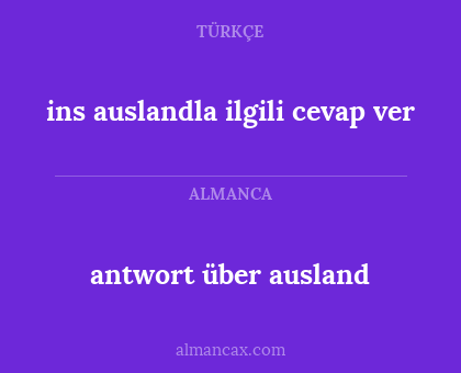 antwort über ausland - ins auslandla ilgili cevap ver