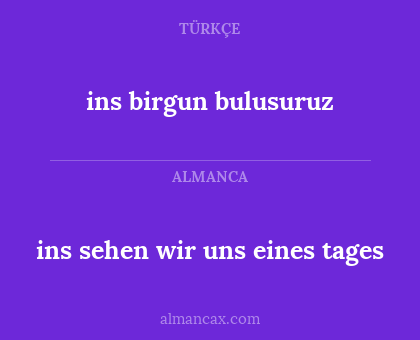 ins birgun bulusuruz - ins sehen wir uns eines tages