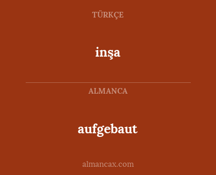 inşa - aufgebaut