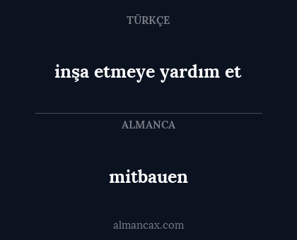inşa etmeye yardım et - mitbauen