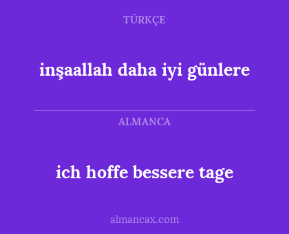ich hoffe bessere tage - inşaallah daha iyi günlere