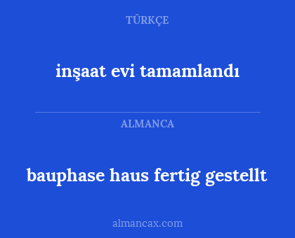 inşaat
evi tamamlandı - bauphase
haus fertig gestellt