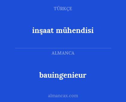 bauingenieur - inşaat mühendisi