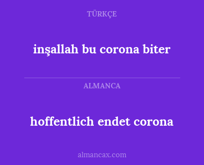 hoffentlich endet corona - inşallah bu corona biter