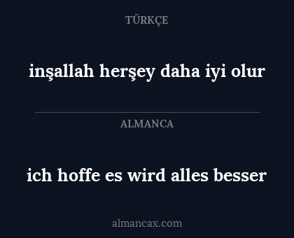 inşallah herşey daha iyi olur - ich hoffe es wird alles besser