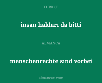 menschenrechte sind vorbei - insan hakları da bitti