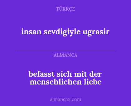befasst sich mit der menschlichen liebe - insan sevdigiyle ugrasir