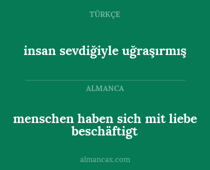 menschen haben sich mit liebe beschäftigt - insan sevdiğiyle uğraşırmış