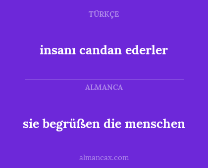 insanı candan ederler - sie begrüßen die menschen