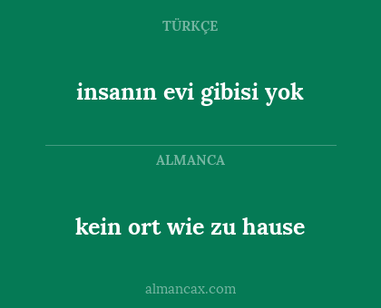 kein ort wie zu hause - insanın evi gibisi yok