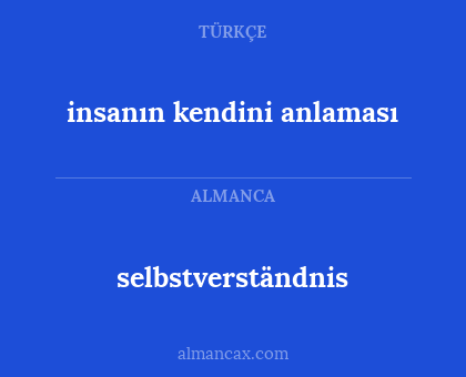 selbstverständnis - insanın kendini anlaması