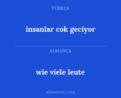 insanlar cok geciyor - wie viele leute