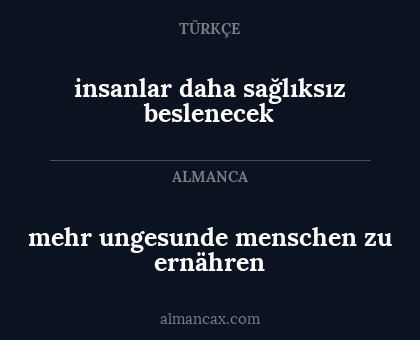 mehr ungesunde menschen zu ernähren - insanlar daha sağlıksız beslenecek