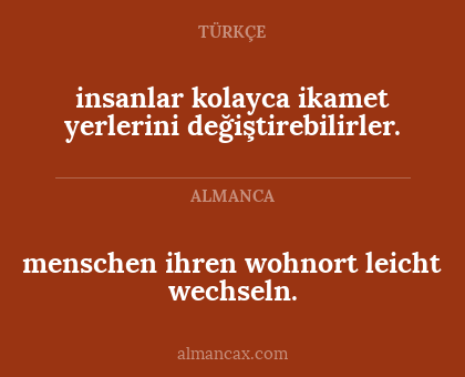 insanlar kolayca ikamet yerlerini değiştirebilirler. - menschen ihren wohnort leicht wechseln.