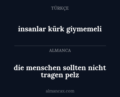 insanlar kürk giymemeli - die menschen sollten nicht tragen pelz