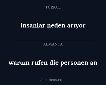 warum rufen die personen an - insanlar neden arıyor